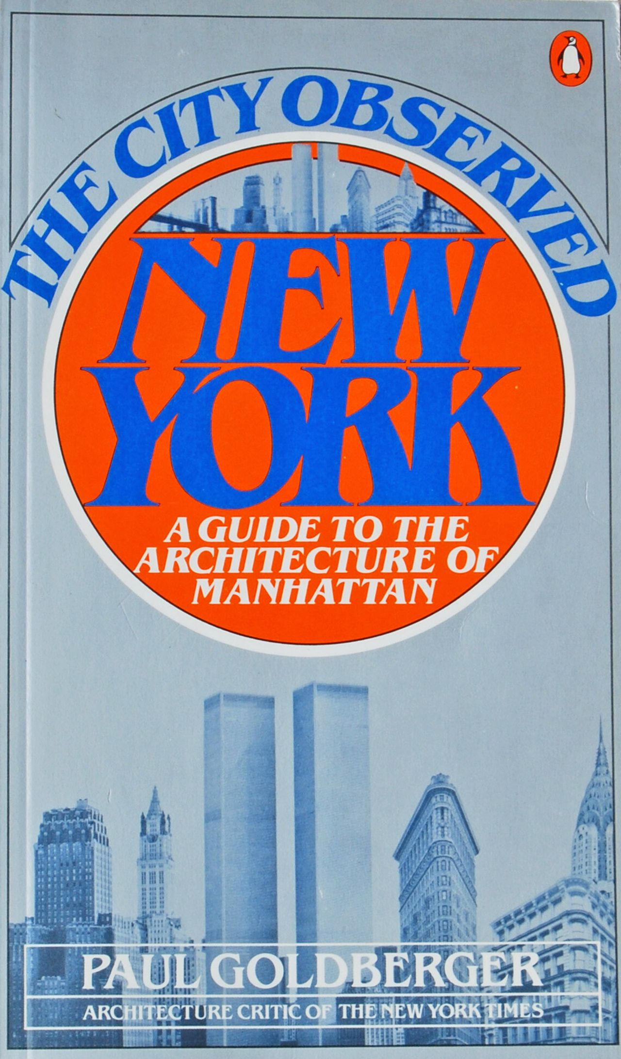 Cover of The City Observed New York: A Guide to the Architecture of Manhattan (1979) by Goldberger. (Courtesy Penguin)
