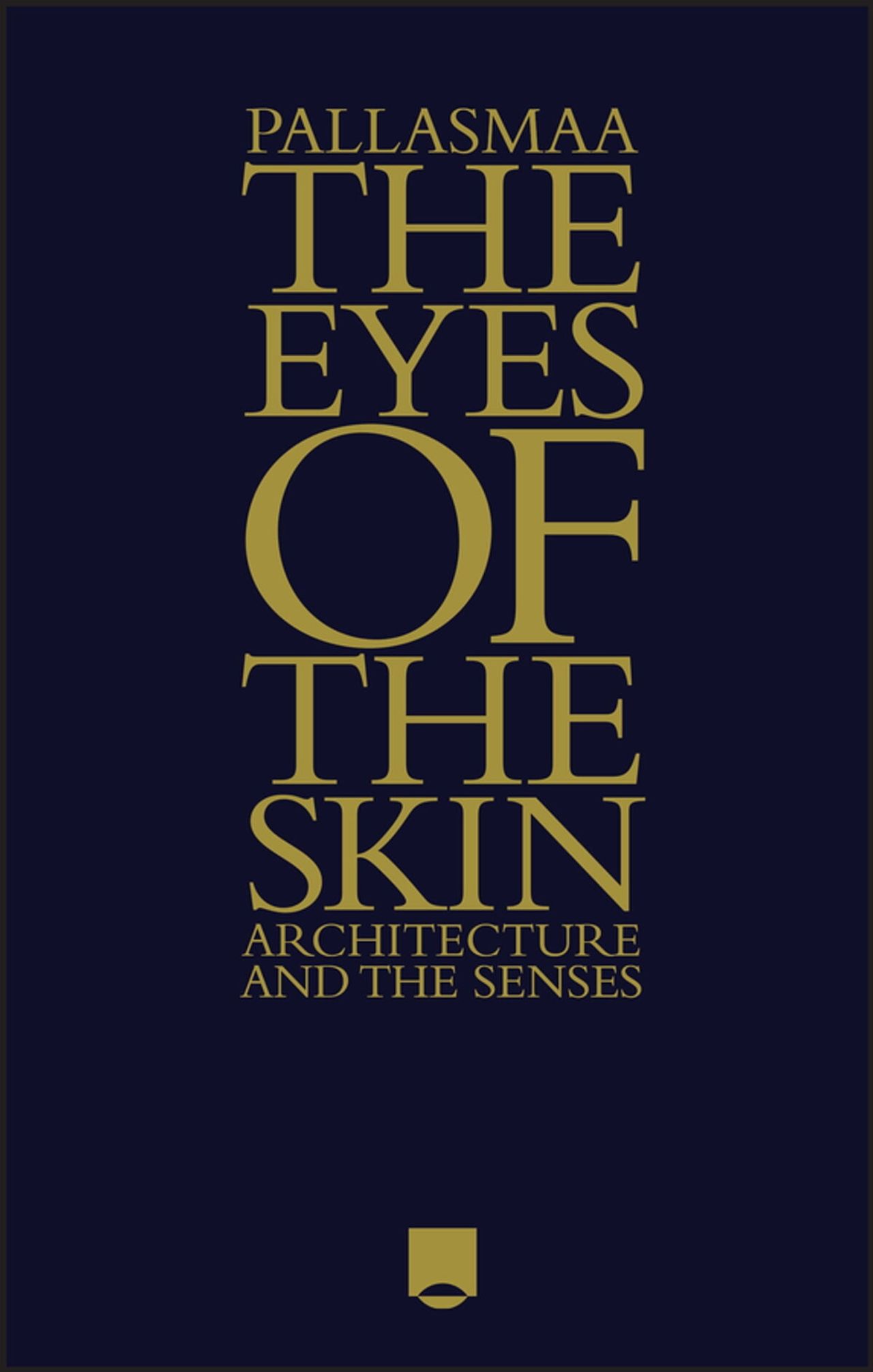 Cover of The Eyes of the Skin: Architecture and the Senses (1996) by Juhani Pallasmaa. (Courtesy Wiley)