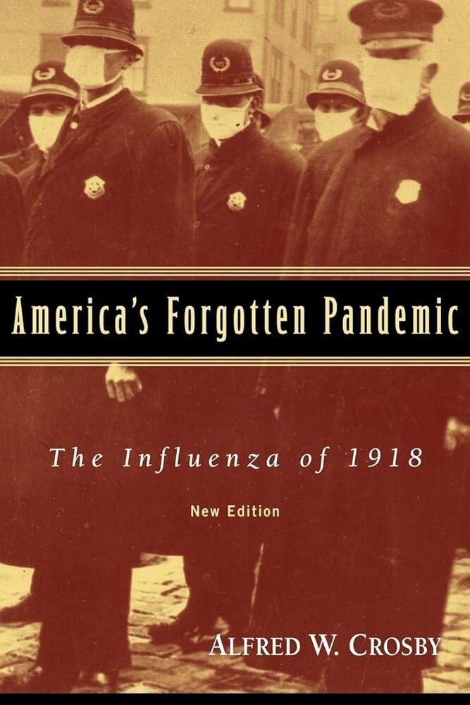 Cover of America’s Forgotten Pandemic: The Influenza of 1918 (1991) by Alfred Crosby. (Courtesy Cambridge University Press)
