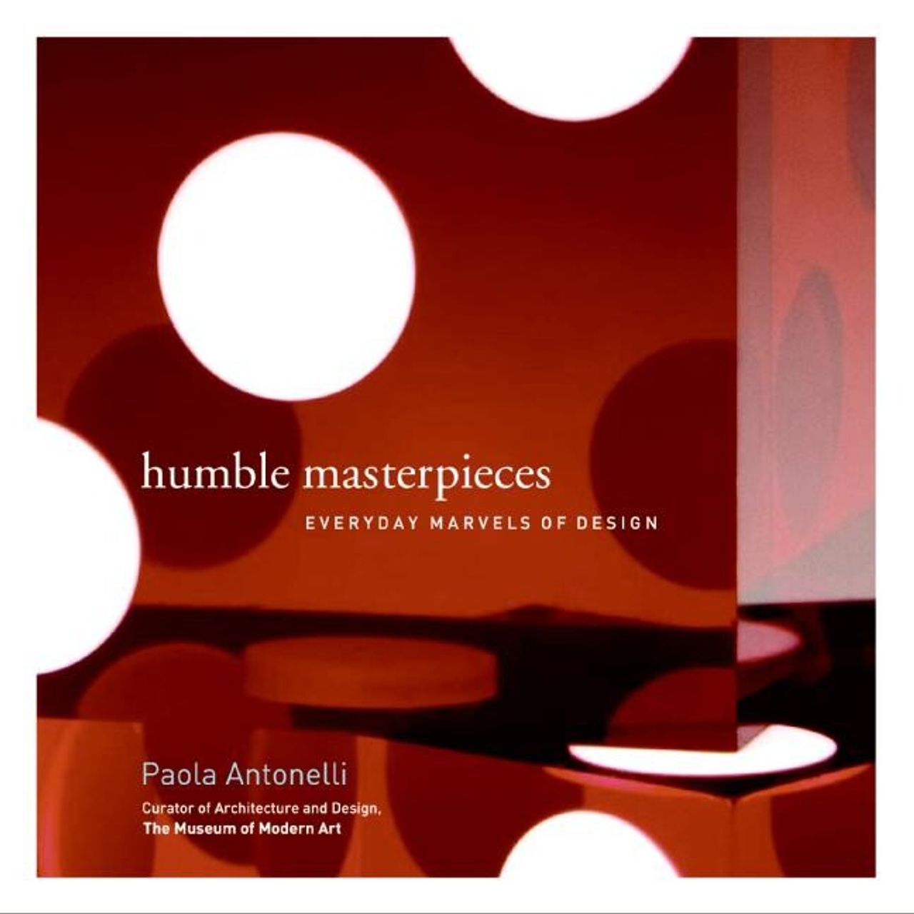 Cover of Antonelli’s Humble Masterpieces (2005) exhibition catalog. (Courtesy Paola Antonelli)