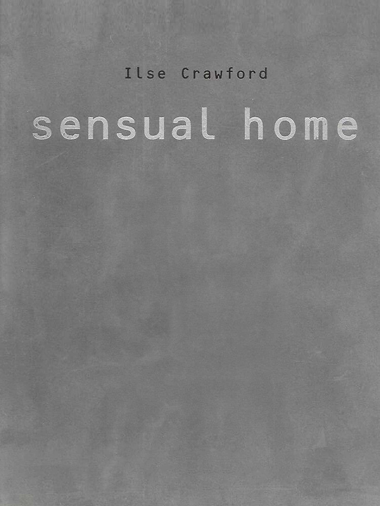 The Sensual Home (1997) by Ilse Crawford. (Courtesy Quadrille)