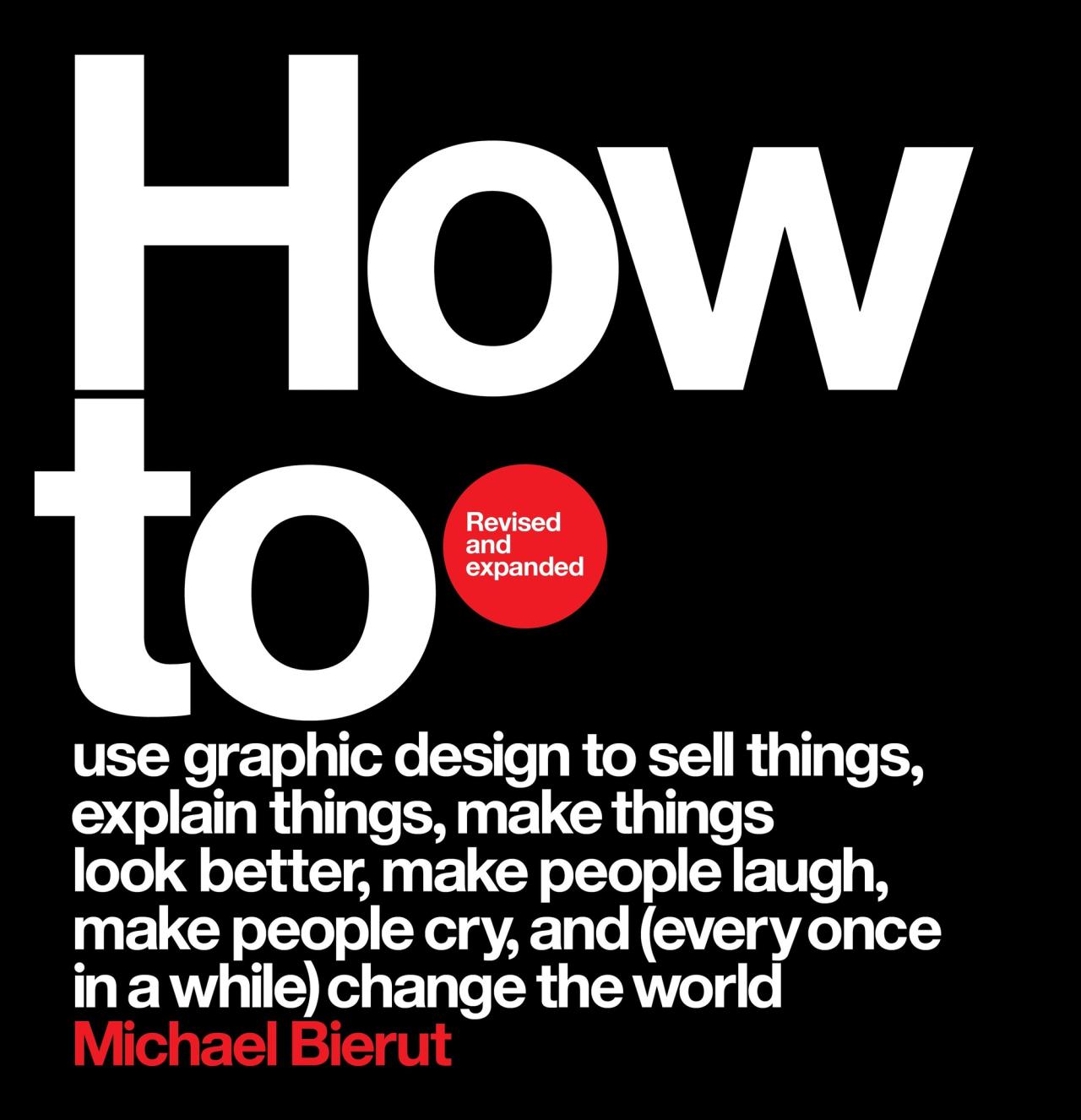 The cover of the revised and expanded edition of Bierut’s book How To (2021). (Courtesy Harper Design)