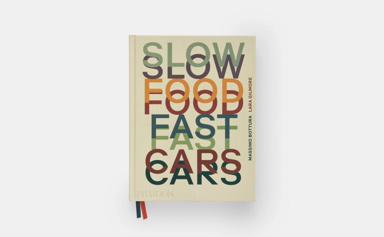 Cover of Slow Food Fast Cars (2023) by Lara Gilmore and Massimo Bottura. (Courtesy Phaidon)