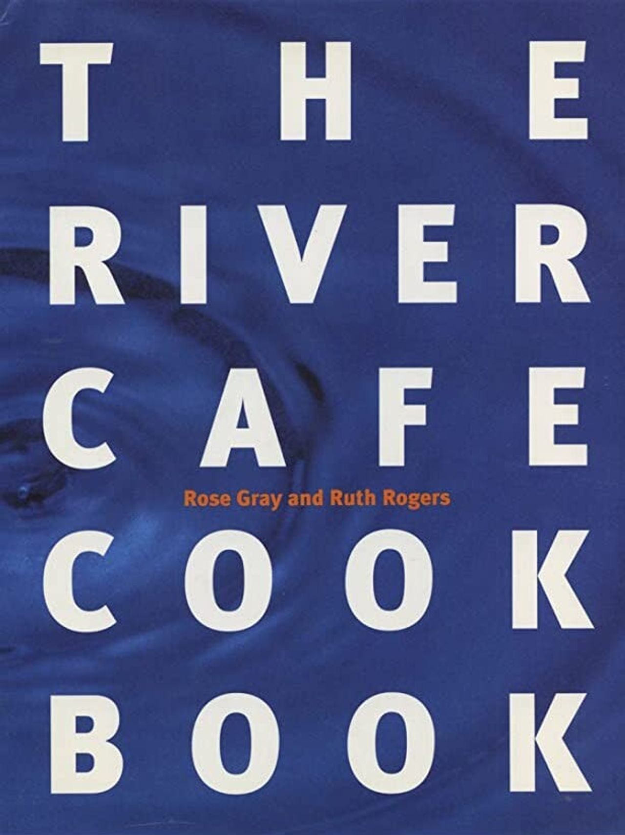 Cover of The River Cafe Cook Book (1995). (Courtesy Ebury Press)