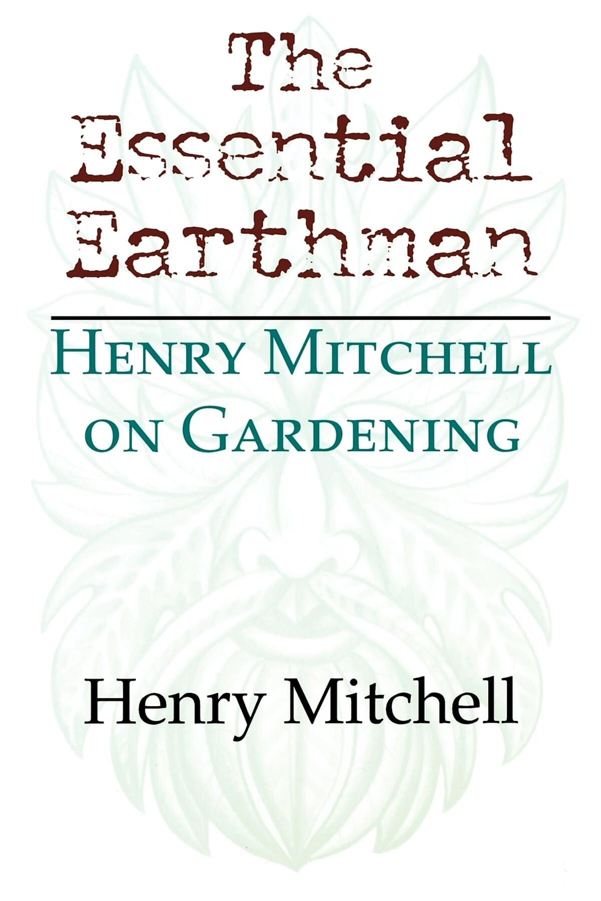 Cover of The Essential Earthman: Henry Mitchell on Gardening by Henry Mitchell, a collection of the best of his long-running column, “Earthman,” for The Washington Post. (Courtesy Indiana University Press)