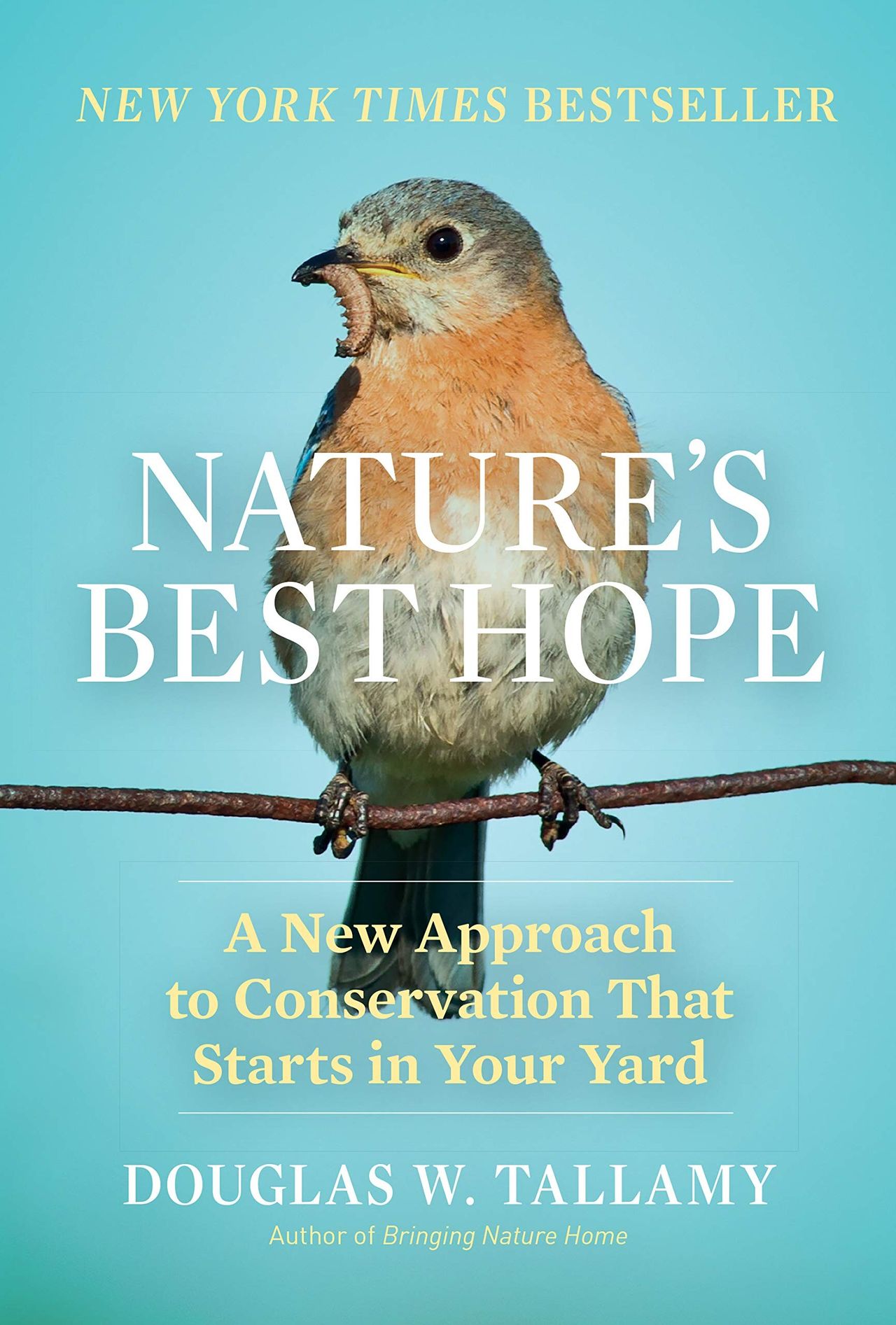 Cover of Nature's Best Hope: A New Approach to Conservation That Starts in Your Yard (2020) by Douglas W. Tallamy. (Courtesy Timber Press)