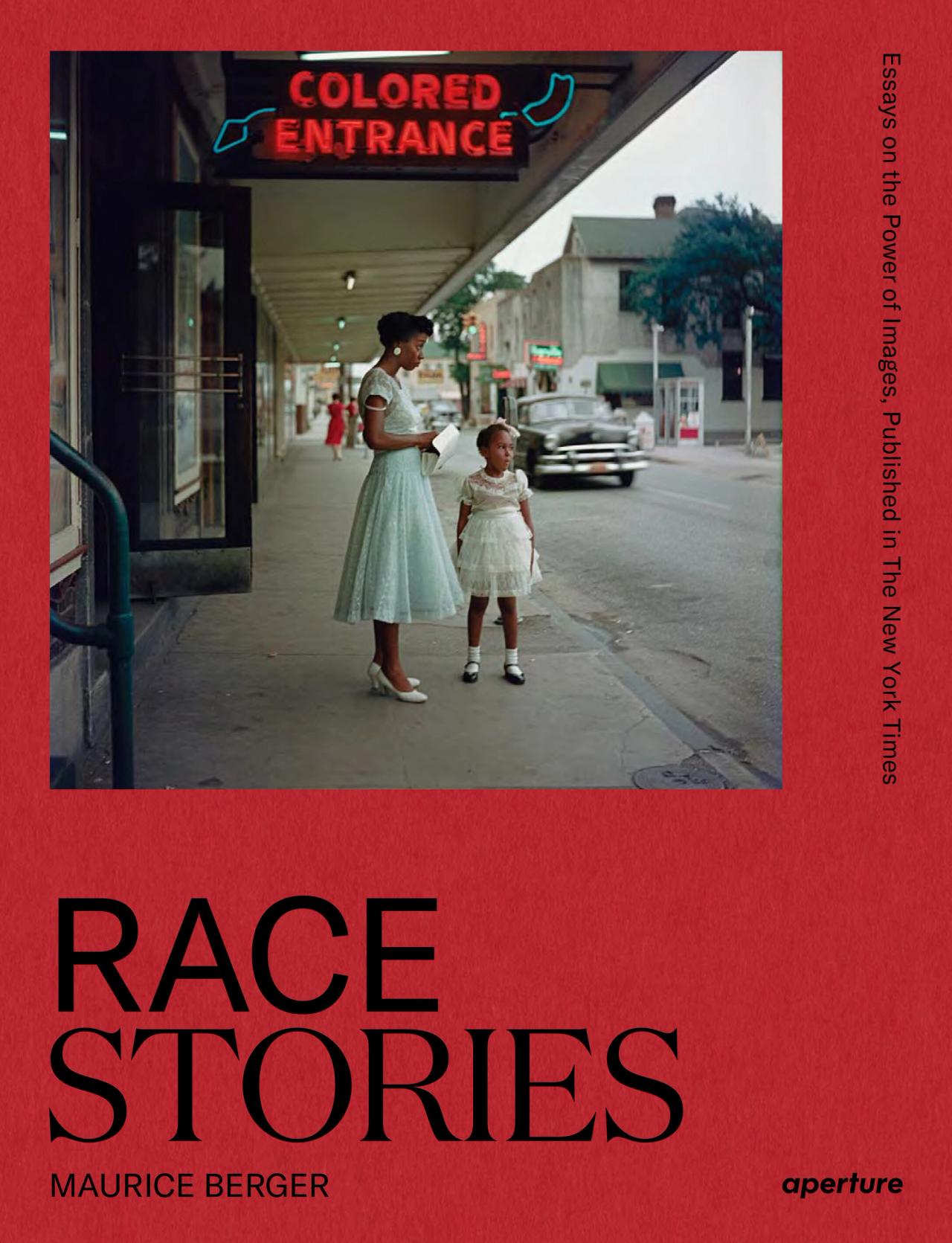 Cover of the forthcoming book Race Stories: Essays on the Power of Images by Maurice Berger and with a preface by Lewis, Leigh Raiford, and Deborah Willis. (Courtesy Aperture)
