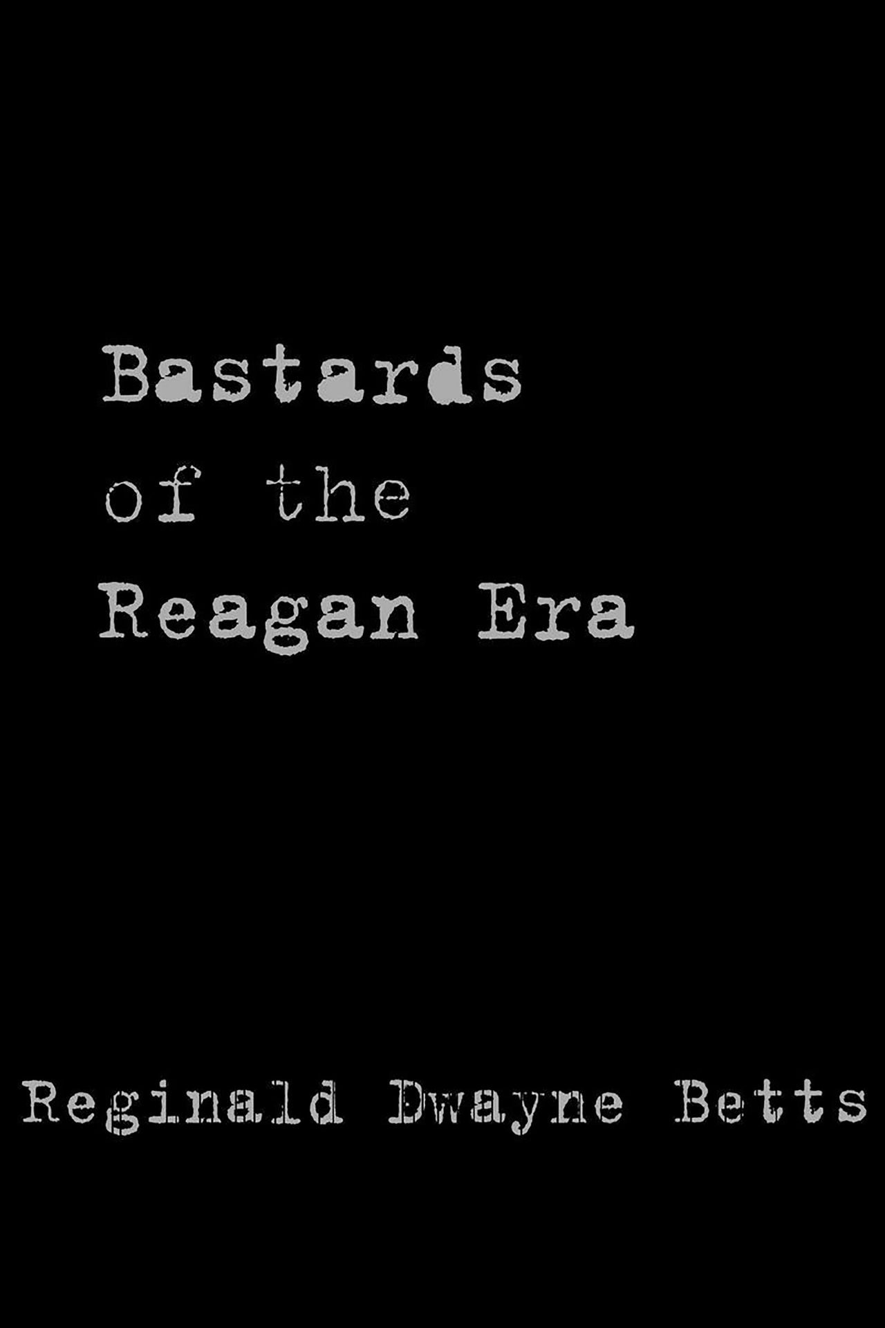 Cover of Betts’s book of poems Bastards of the Reagan Era (2015). (Courtesy Four Way Books)