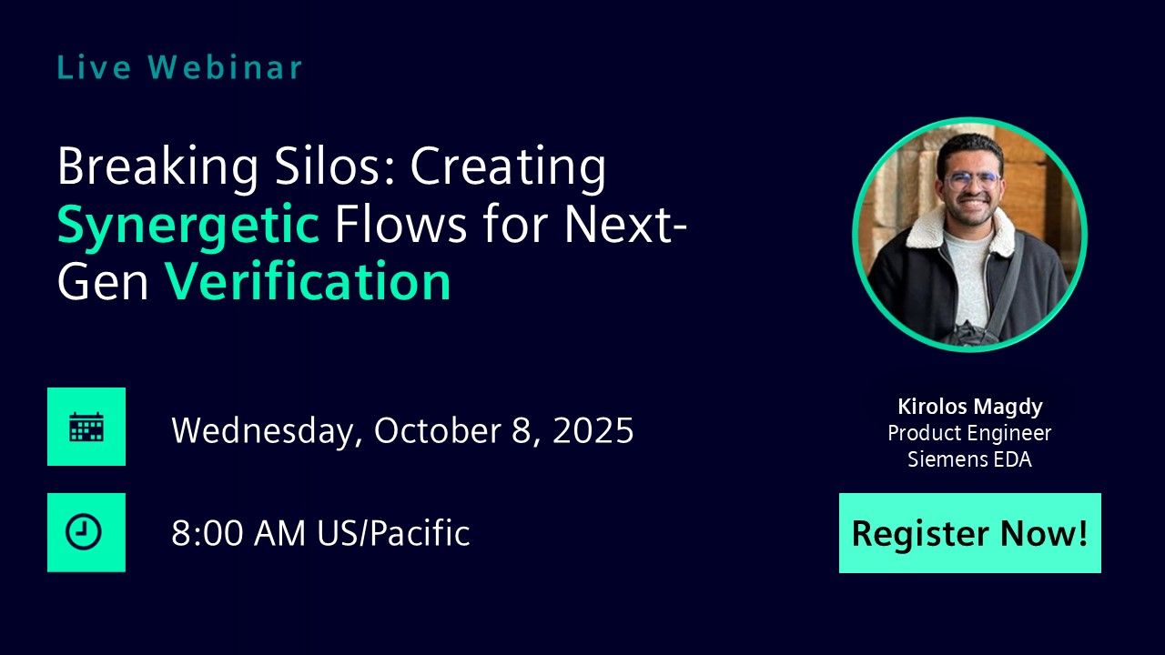 Breaking Silos: Creating Synergetic Flows for Next-Gen Verification | Wednesday, October 8th | 0800 US/Pacific