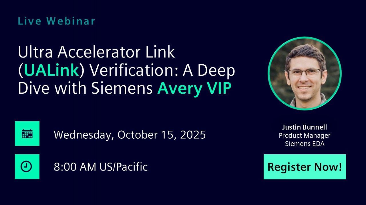 Ultra Accelerator Link (UALink) Verification: A Deep Dive with Siemens Avery VIP | Wednesday, October 15th | 0800 US/Pacific