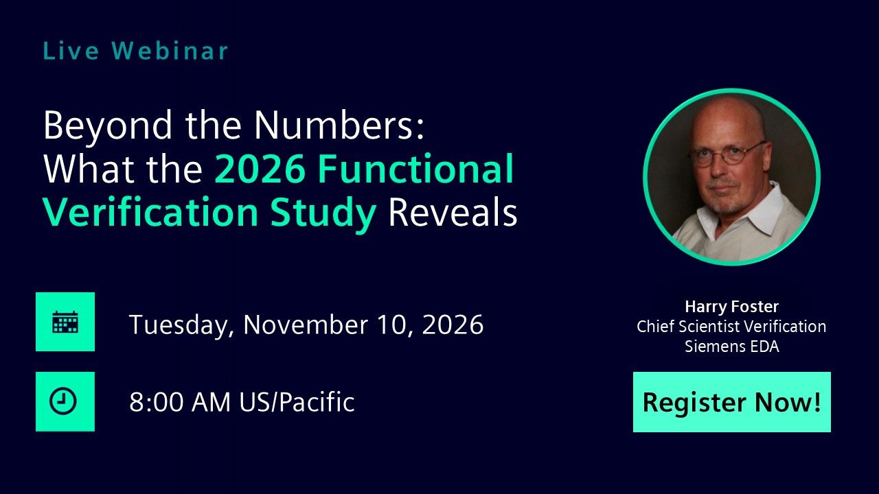 Beyond the Numbers: What the 2026 Functional Verification Study Reveals | Tuesday, November 10th | 0800 US/Pacific