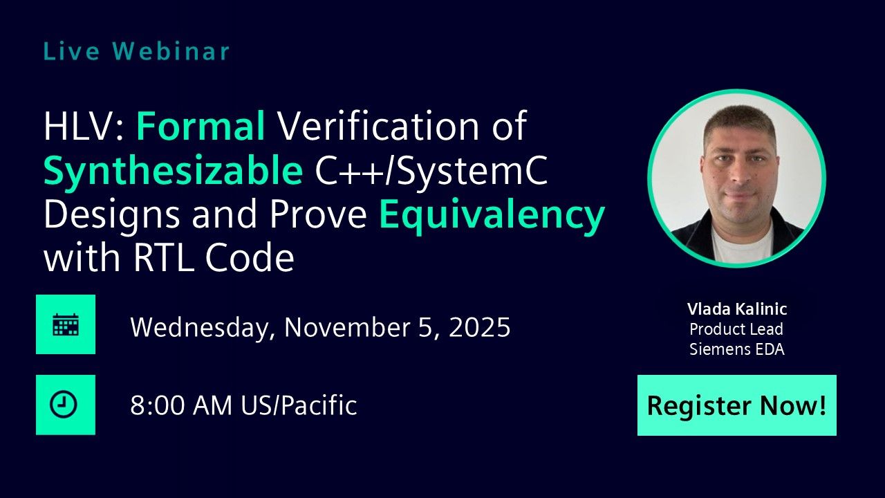 HLV: Formal Verification of Synthesizable C++/SystemC Designs and Prove Equivalency with RTL Code | Wednesday, November 5th | 0800 US/Pacific