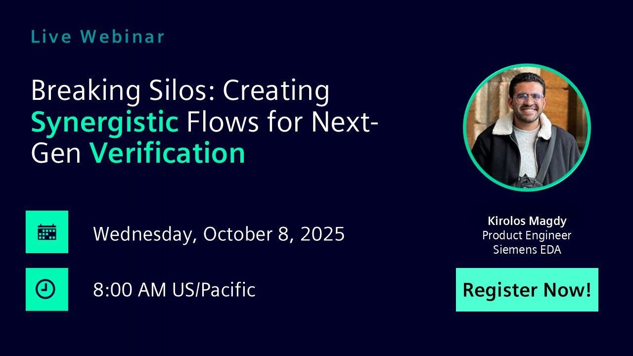 Breaking Silos: Creating Synergistic Flows for Next-Gen Verification | Wednesday, October 8th | 0800 US/Pacific