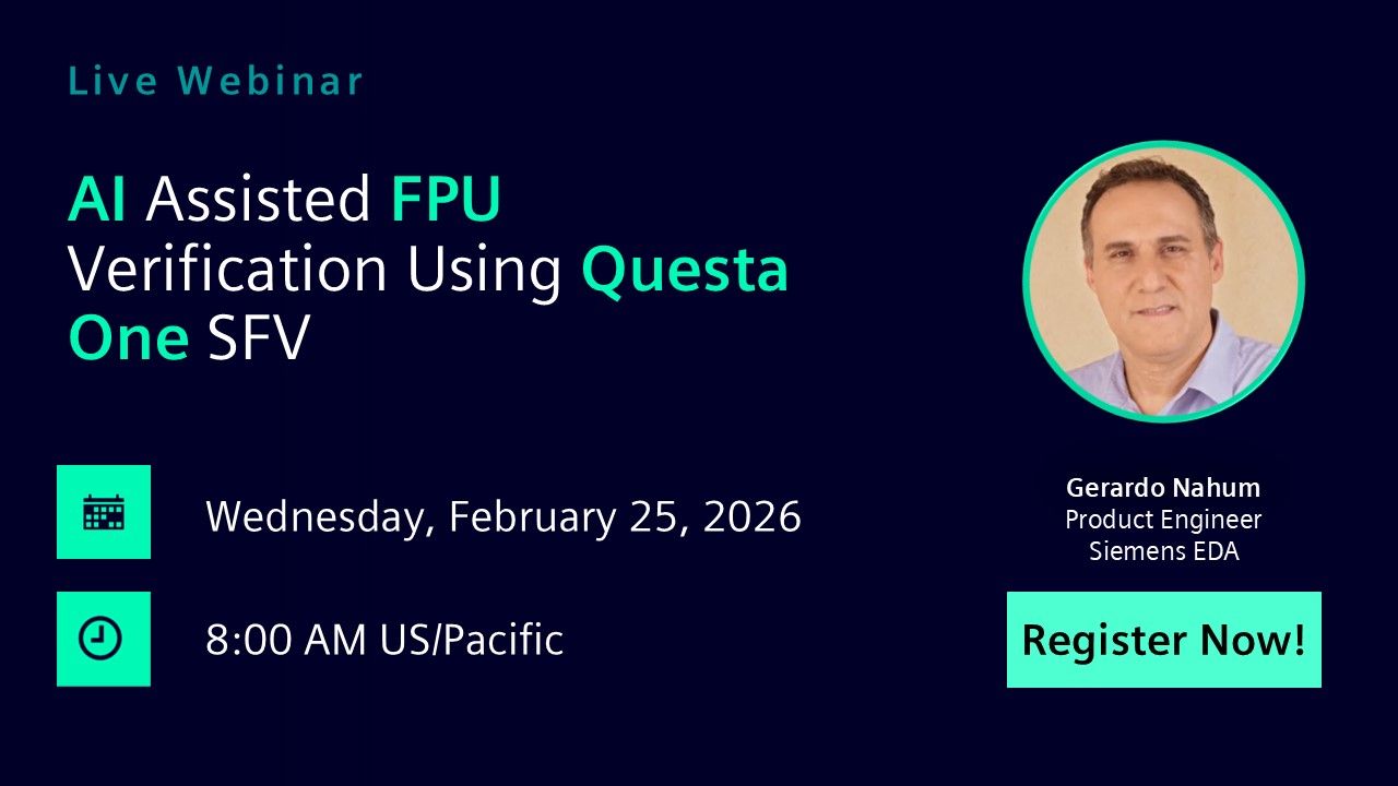 AI Assisted FPU Verification Using Questa One SFV | Wednesday, February 25th | 0800 US/Pacific