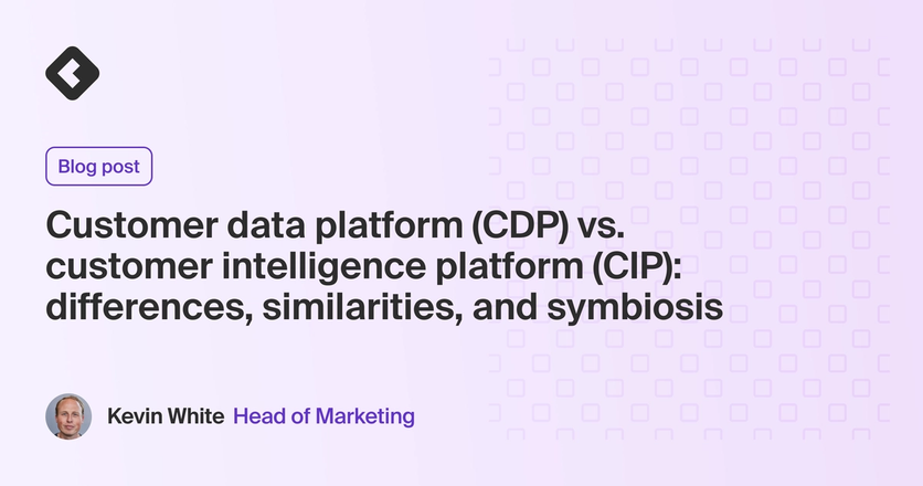 Blog title card with title: "Customer data platform (CDP) vs. customer intelligence platform (CIP): differences, similarities, and symbiosis"