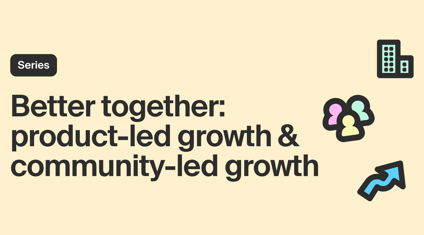Product-led growth vs. community-led growth