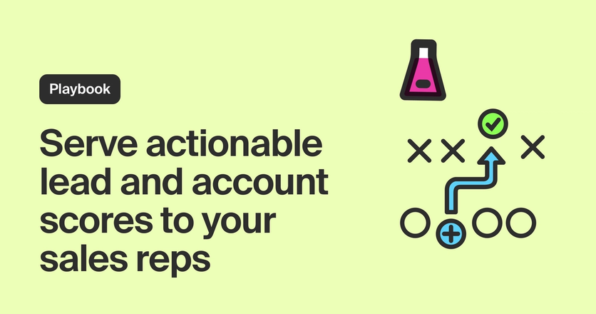 Serve actionable lead and account scores to your sales reps