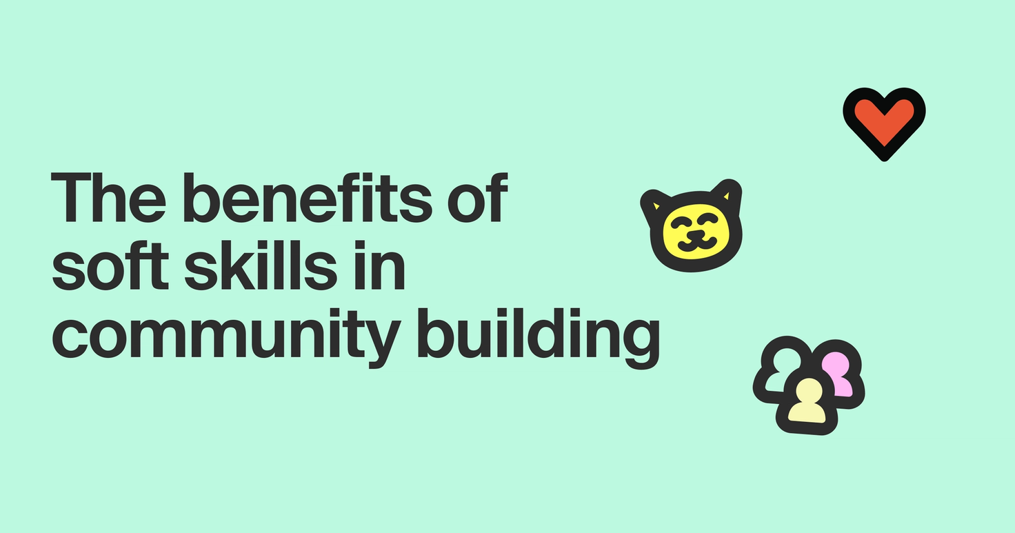 Five soft skills you need as a community manager