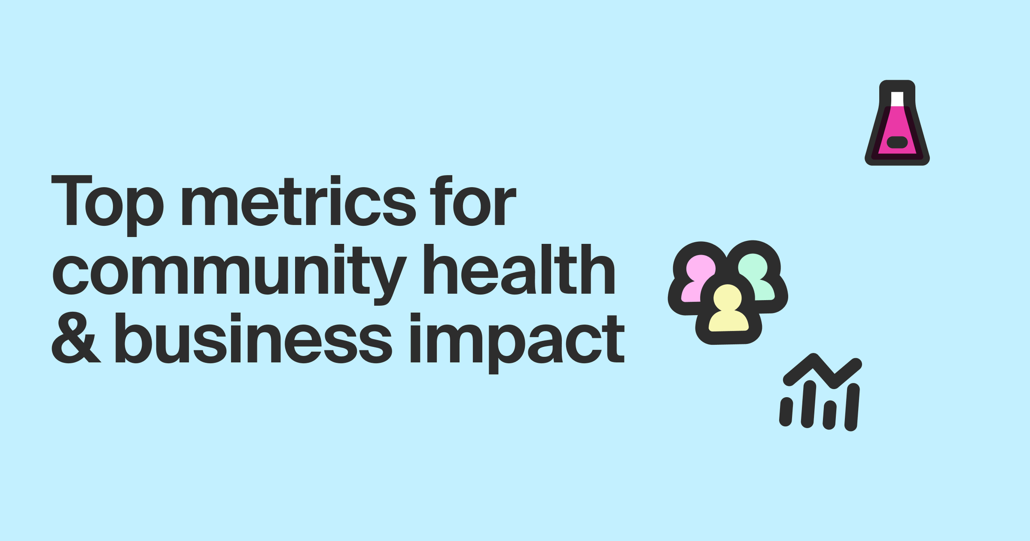 Top metrics for community health and business impact