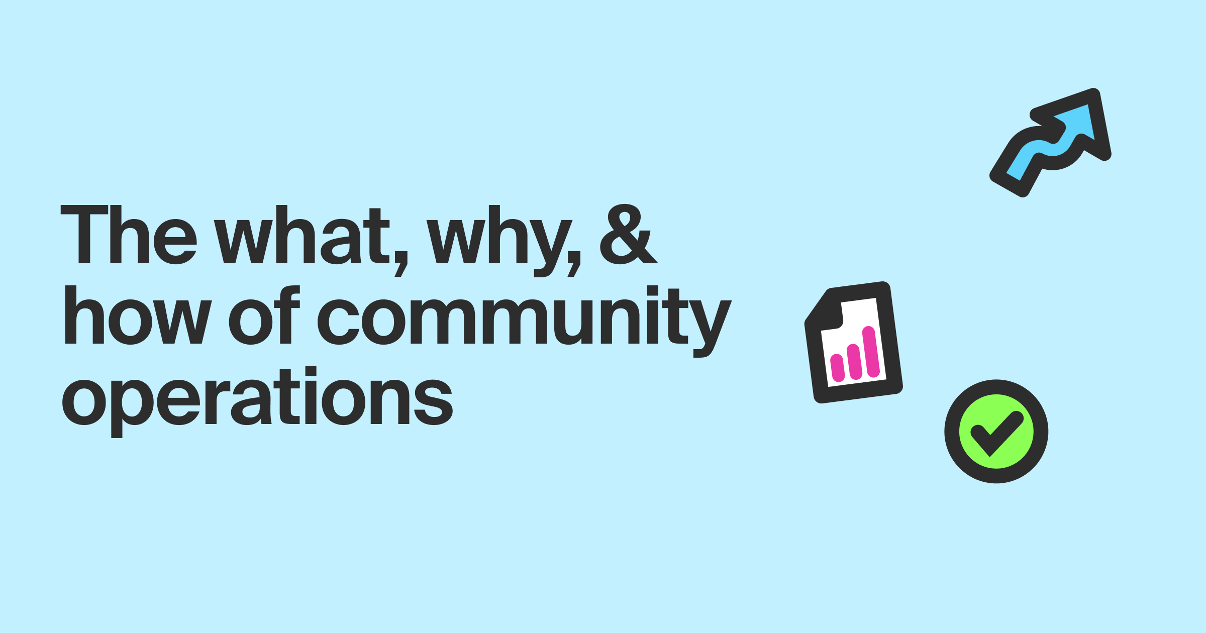 The what, why, and how of community operations