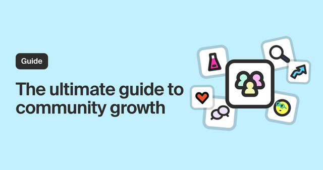 The ultimate guide to community growth
