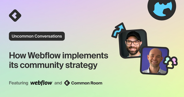How Webflow implements its community strategy featuring Webflow and Common Room