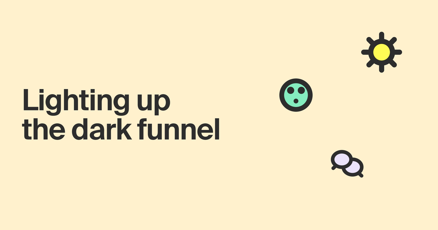Why your dark funnel is only getting darker (and what to do about it)