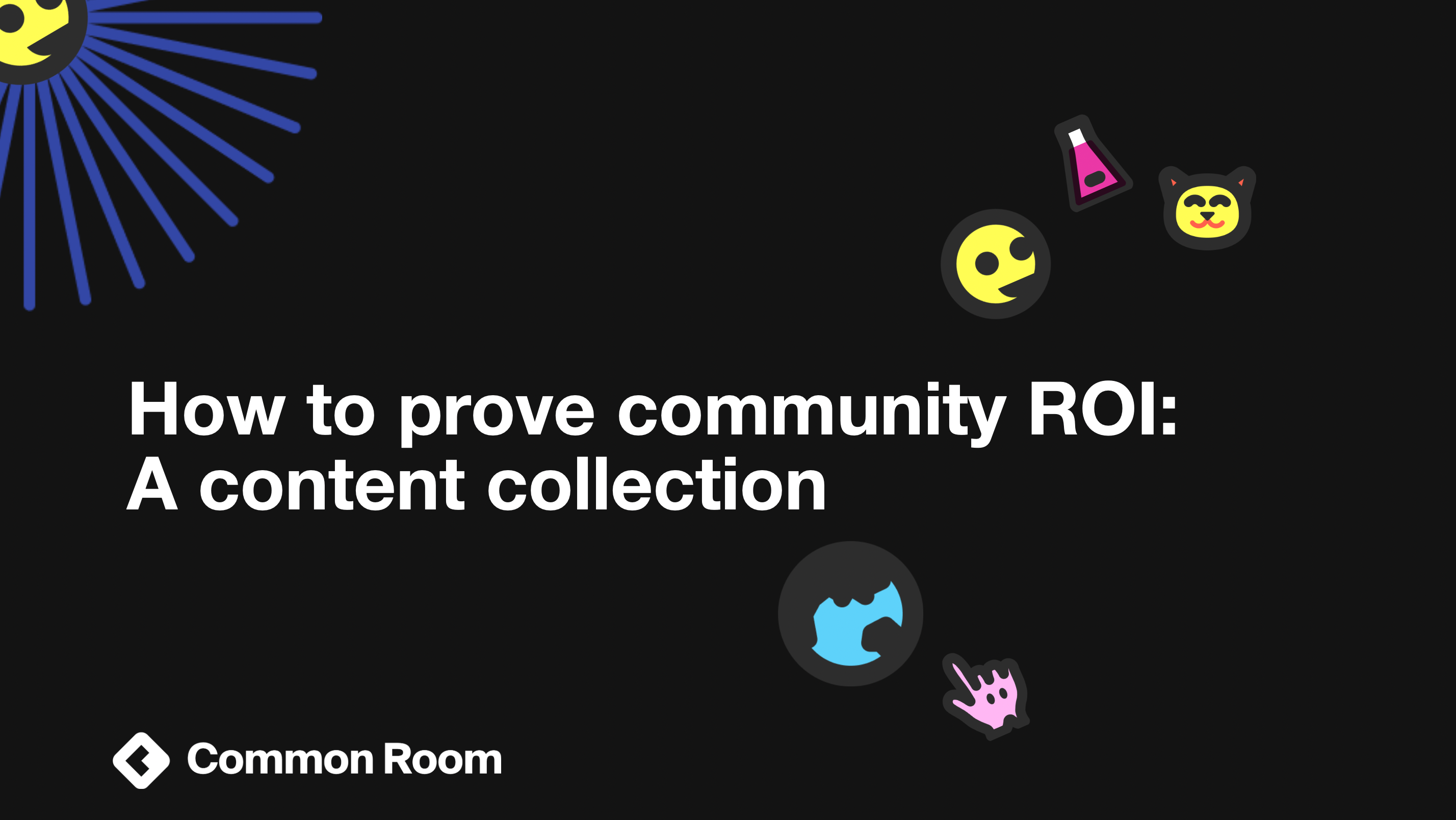 How to prove the ROI of your community: A content collection