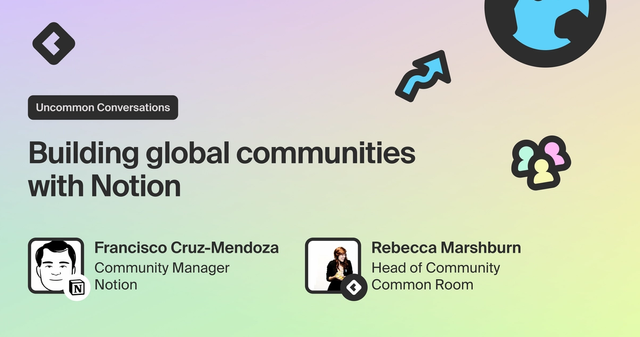 Uncommon Conversations: Building Global Communities at Notion with Francisco Cruz-Mendoza