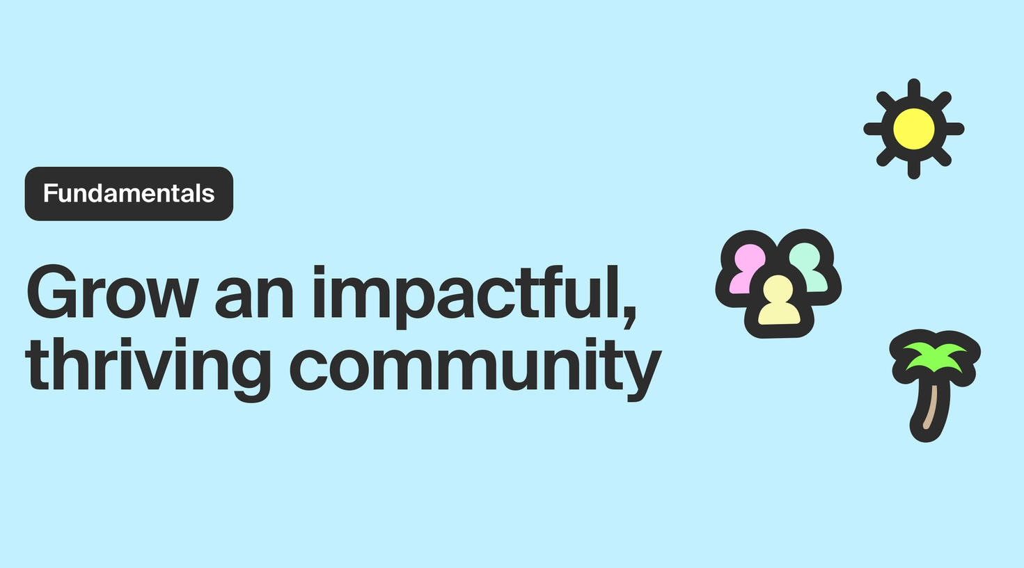 Best practices for growing your community