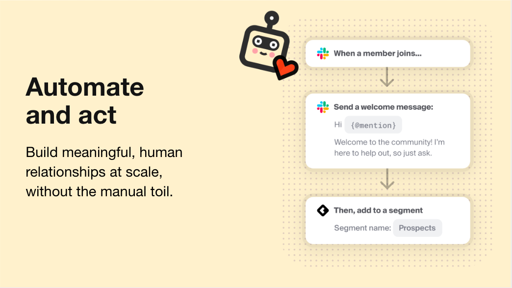Automate and act. Build meaningful, human relationships at scale, without the manual toil.