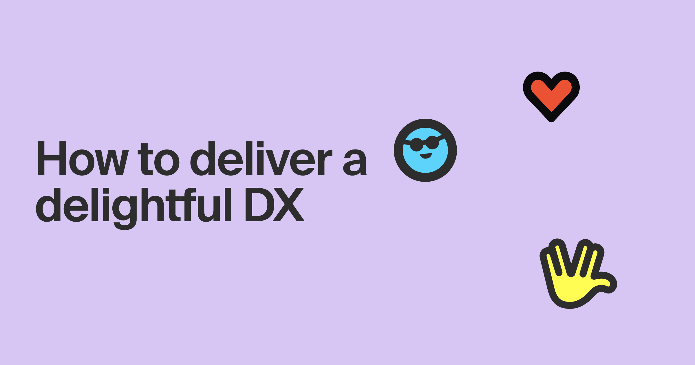 How to deliver a delightful DX