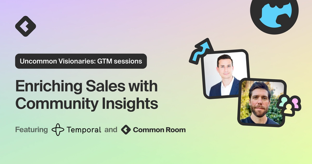 Uncommon Visionaries: GTM sessions | Enriching Sales with Community Insights