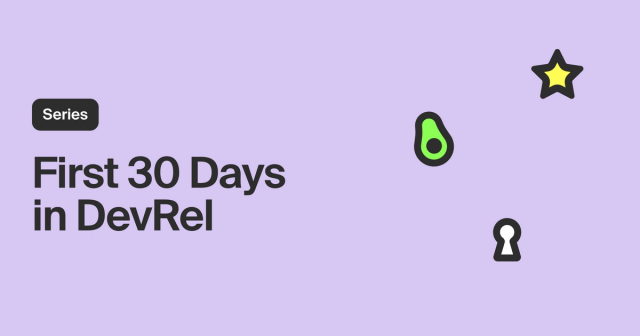Your First 30 Days in a New DevRel Role