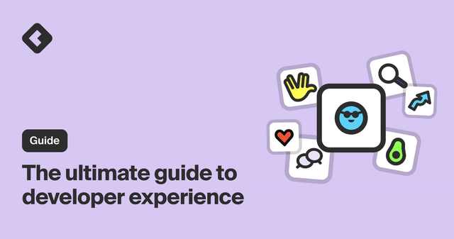 The ultimate guide to developer experience