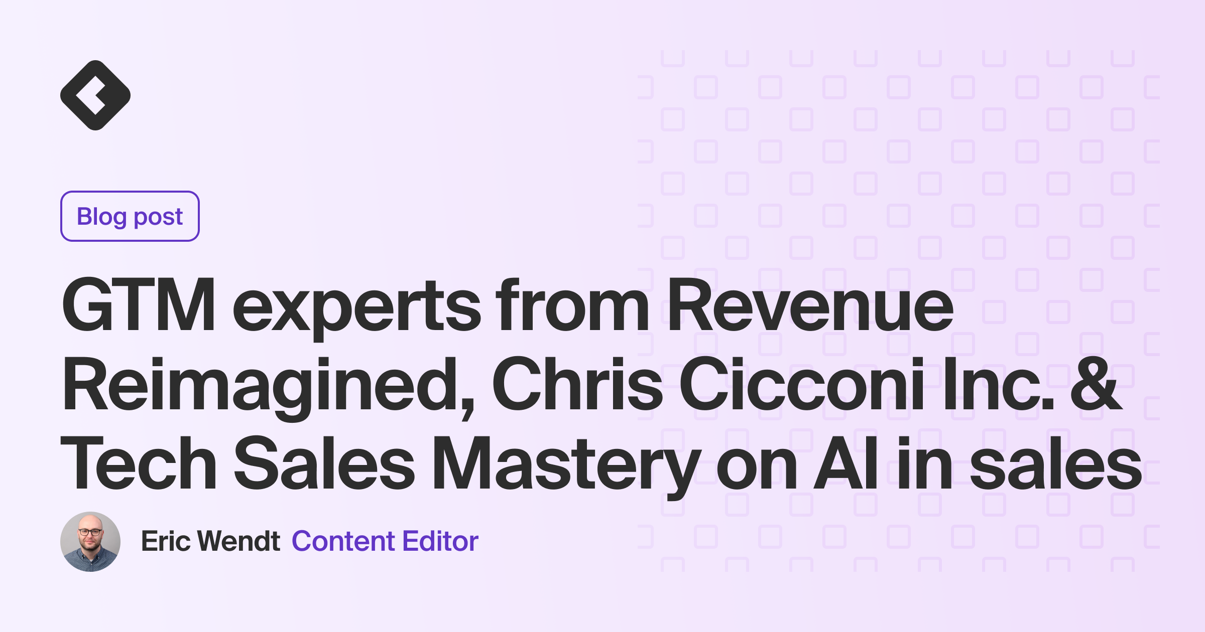 Blog title card with title: "GTM experts from Revenue Reimagined, Chris Cicconi Inc., and Tech Sales Mastery on AI in sales"