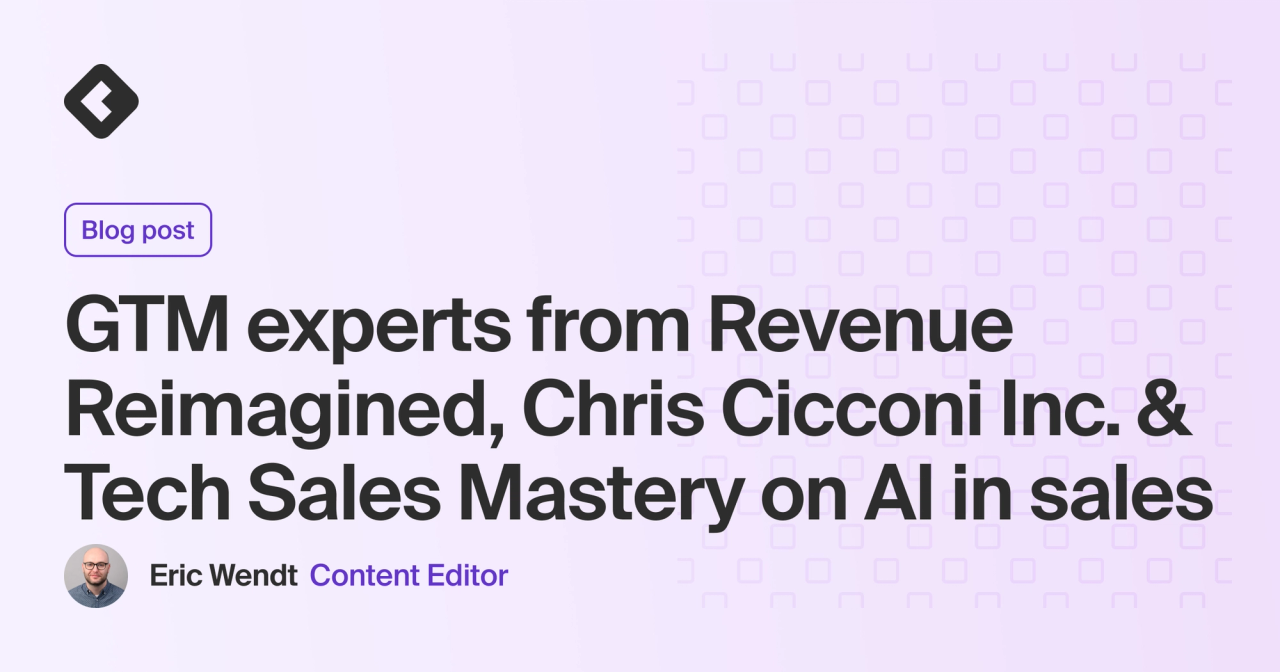 Blog title card with title: "GTM experts from Revenue Reimagined, Chris Cicconi Inc., and Tech Sales Mastery on AI in sales"