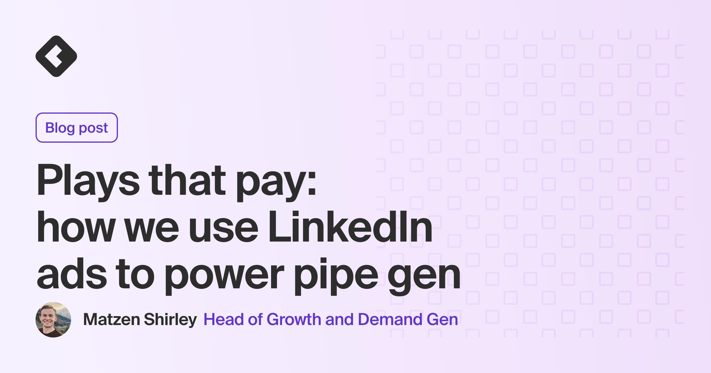 Blog title card with title: "Plays that pay: how we use LinkedIn ads to power pipe gen"