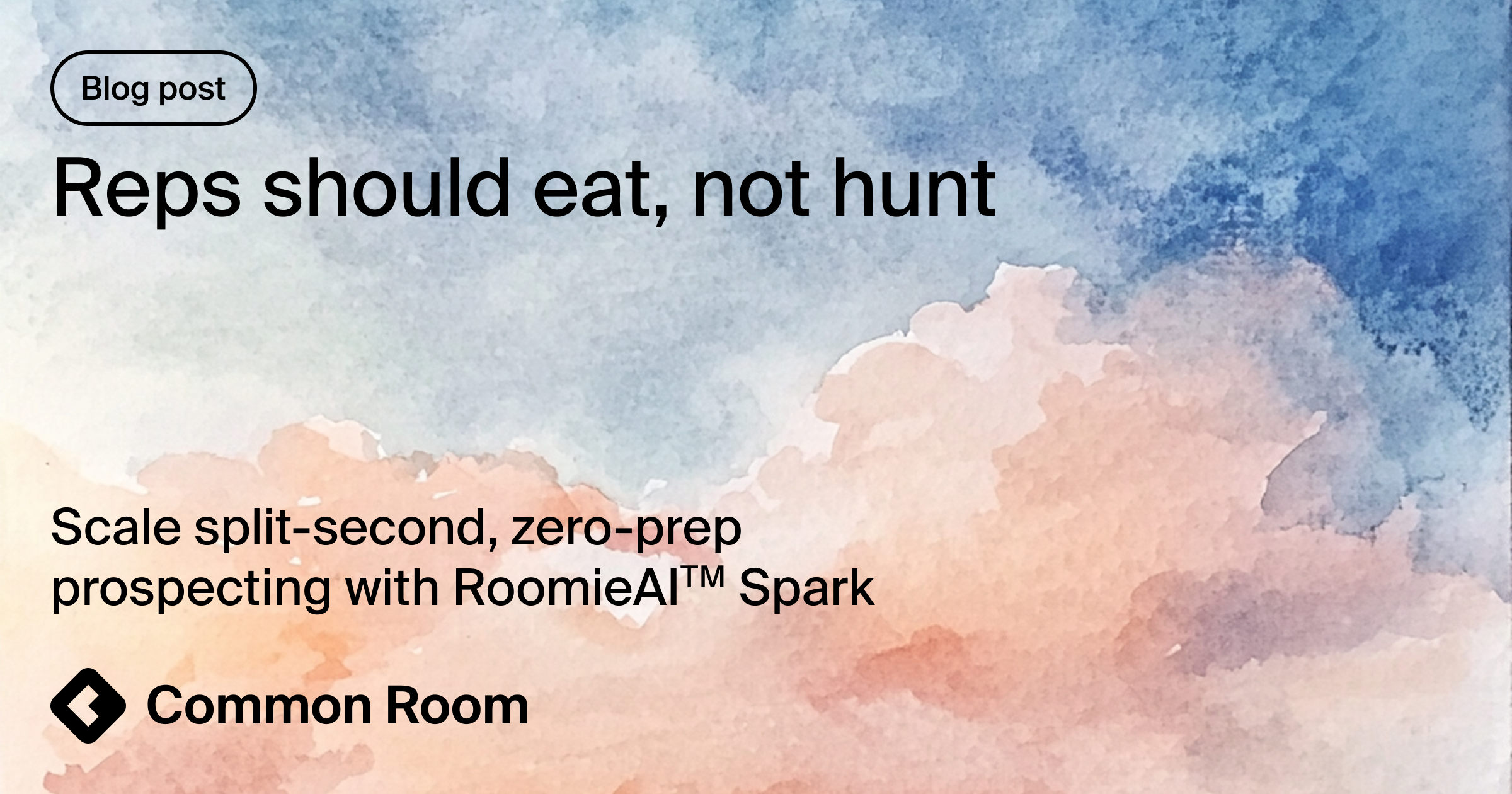 Blog title card with title: "Reps should eat, not hunt: Scale split-second, zero-prep prospecting with RoomieAI Spark"