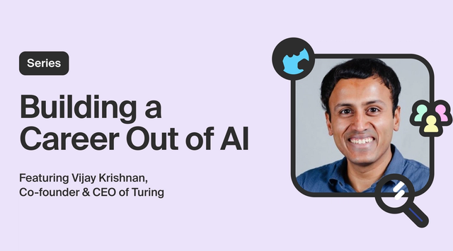 Building a Career Out of Artificial Intelligence with Vijay Krishnan, Co-founder & CTO at Turing