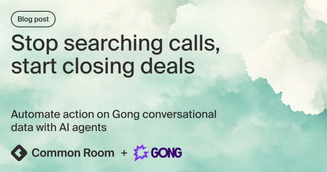 Blog title card with title: "Stop searching calls, start closing deals: Automate action on Gong conversational data with AI agents"