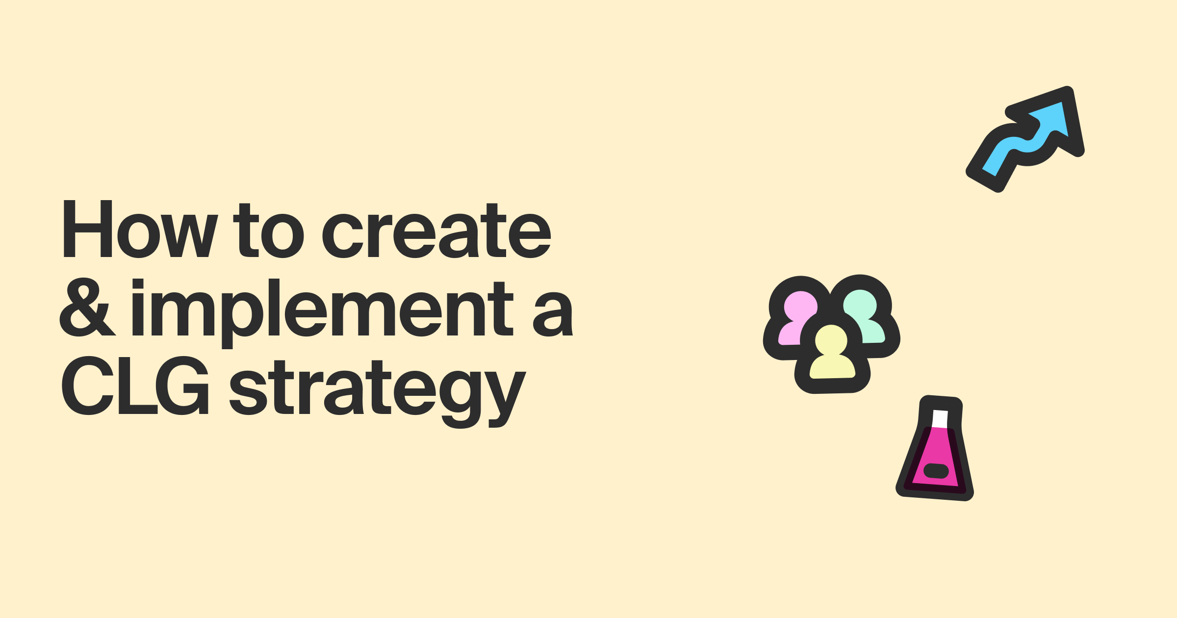 How to create and implement a CLG strategy