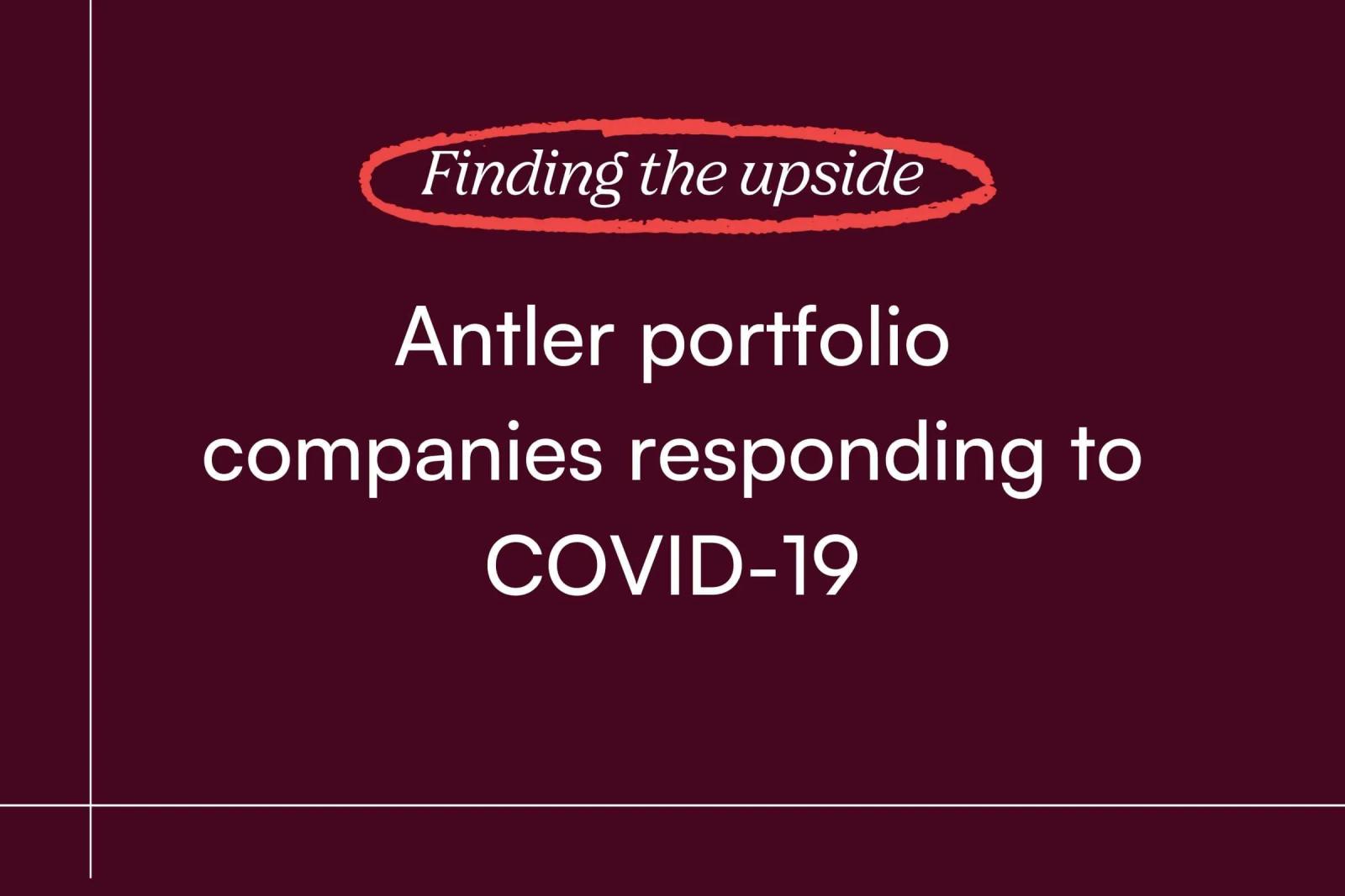 Finding the upside: Antler portfolio companies responding to COVID-19