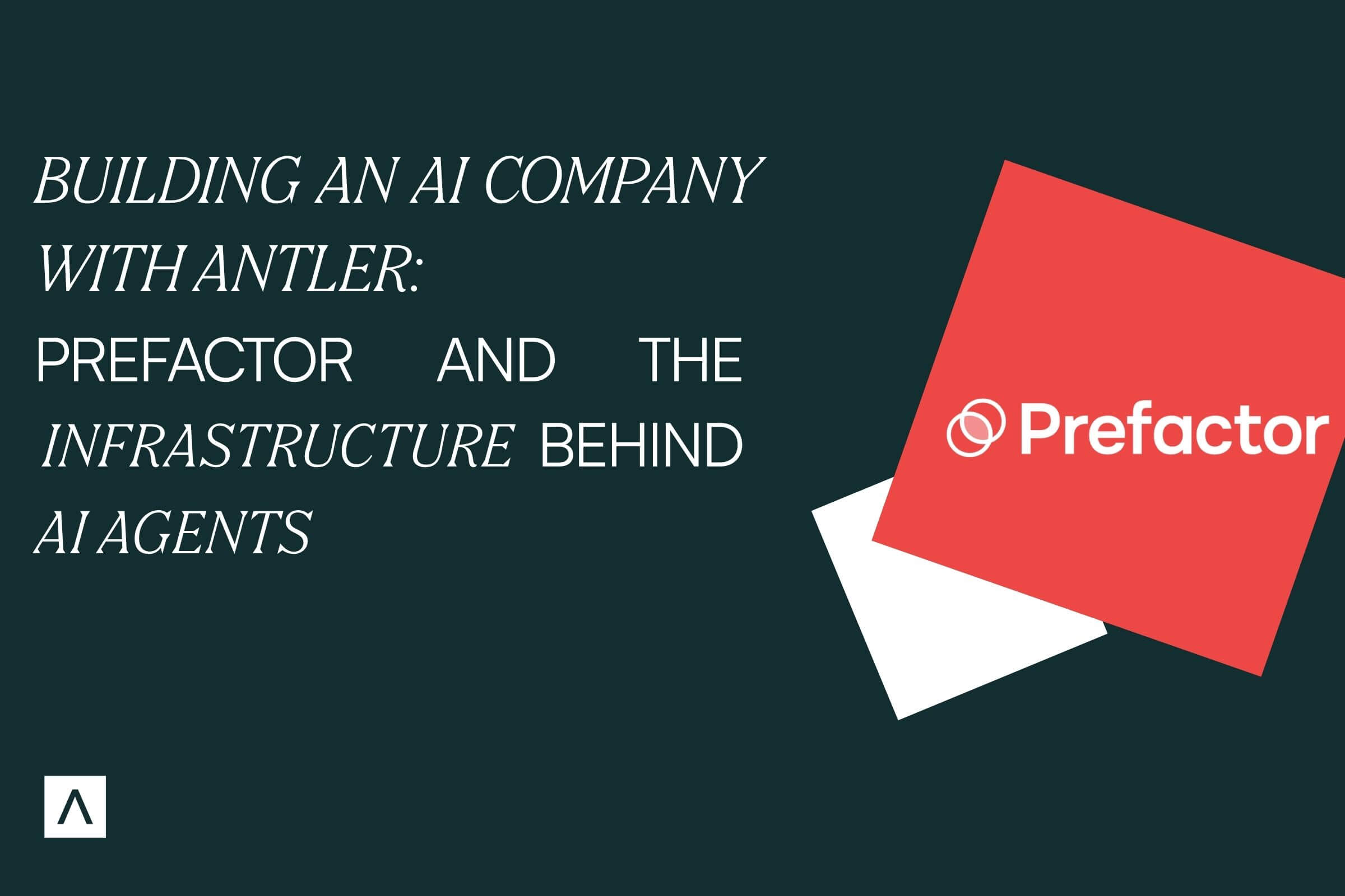 Building an AI Company with Antler: Prefactor and the Infrastructure Behind AI Agents