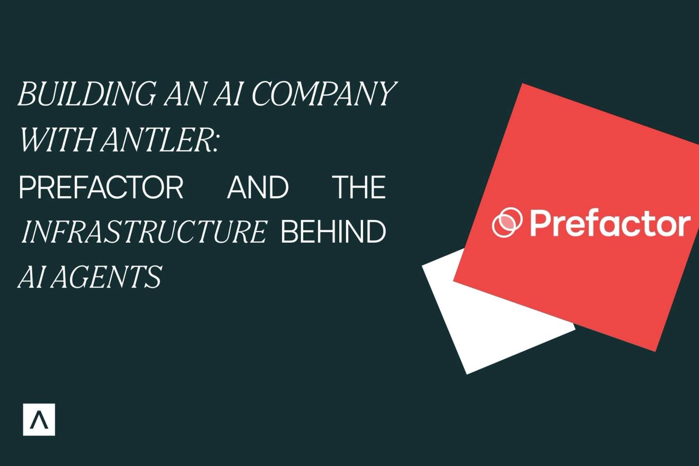 Building an AI Company with Antler: Prefactor and the Infrastructure Behind AI Agents