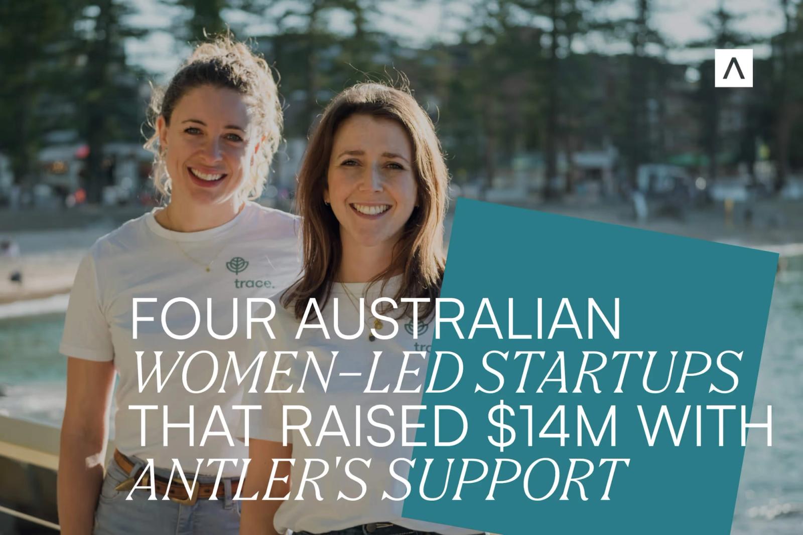 These four Australian women founders have raised $14 million in funding since joining Antler