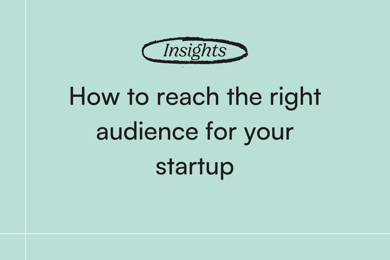 How to reach the right audience for your startup