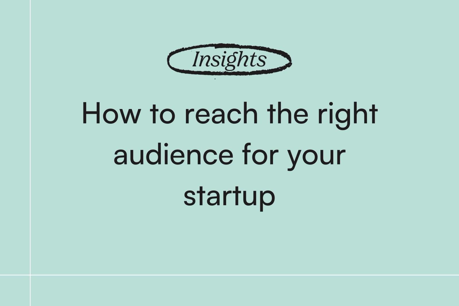 How to reach the right audience for your startup
