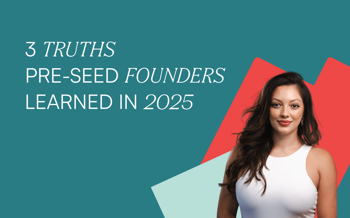 Three truths pre-seed founders learned in 2025