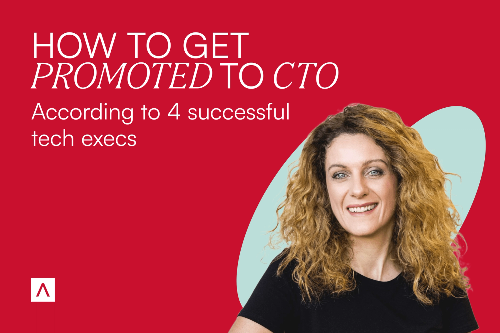 How to get promoted to CTO, according to 4 successful tech execs